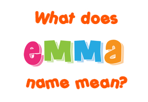 Meaning of Emma Name