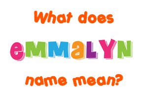 Meaning of Emmalyn Name