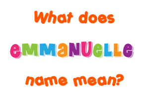 Meaning of Emmanuelle Name