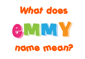 Meaning of Emmy Name