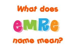 Meaning of Emre Name