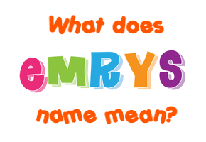 Meaning of Emrys Name