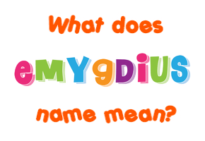 Meaning of Emygdius Name