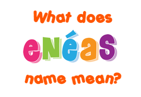 Meaning of Enéas Name