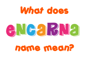Meaning of Encarna Name
