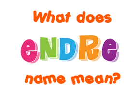 Meaning of Endre Name