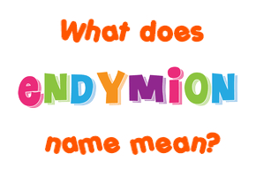 Meaning of Endymion Name