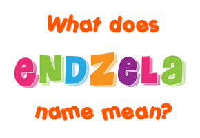 Meaning of Endzela Name