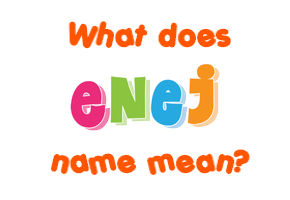 Meaning of Enej Name