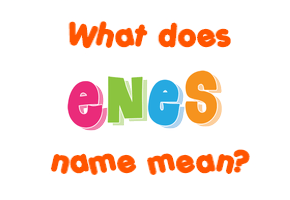 Meaning of Enes Name