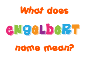Meaning of Engelbert Name