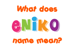 Meaning of Eniko Name