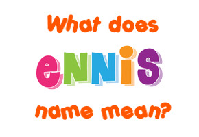 Meaning of Ennis Name