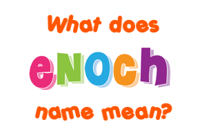Meaning of Enoch Name