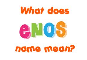Meaning of Enos Name