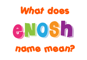 Meaning of Enosh Name
