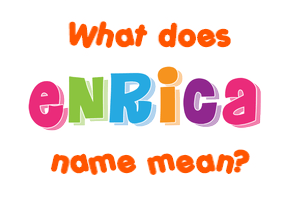 Meaning of Enrica Name