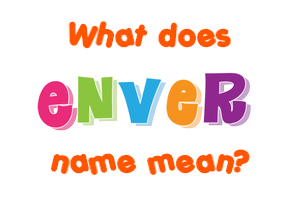 Meaning of Enver Name