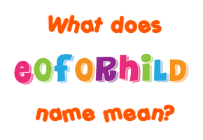 Meaning of Eoforhild Name