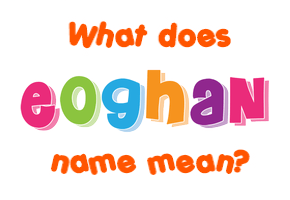 Meaning of Eoghan Name