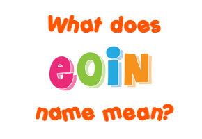 Meaning of Eoin Name
