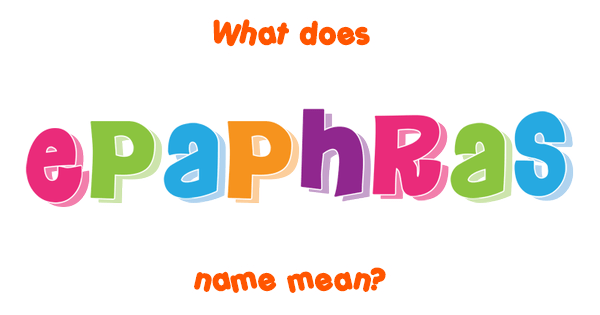Epaphras name Meaning of Epaphras