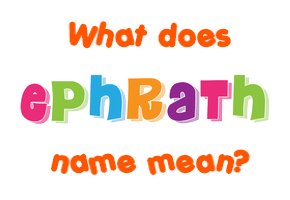 Meaning of Ephrath Name