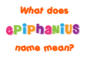 Meaning of Epiphanius Name
