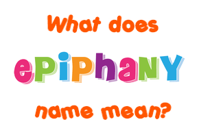 Meaning of Epiphany Name