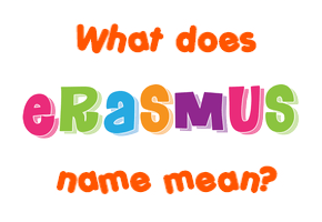 Meaning of Erasmus Name