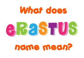 Meaning of Erastus Name