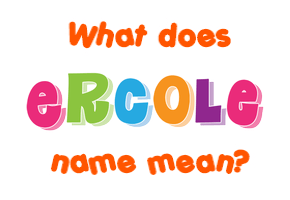 Meaning of Ercole Name