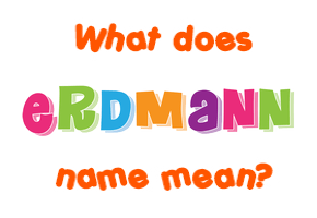 Meaning of Erdmann Name