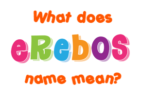 Meaning of Erebos Name