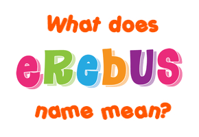 Meaning of Erebus Name