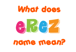 Meaning of Erez Name