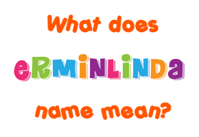 Meaning of Erminlinda Name