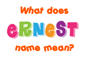 Meaning of Ernest Name