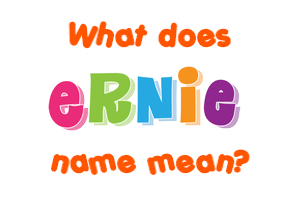 Meaning of Ernie Name