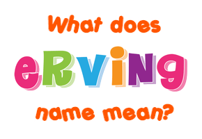 Meaning of Erving Name