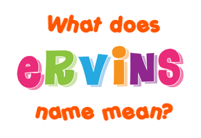 Meaning of Ervins Name