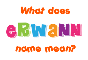 Meaning of Erwann Name