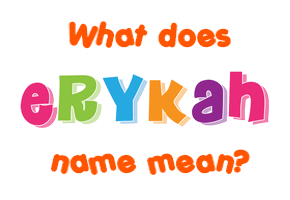 Meaning of Erykah Name