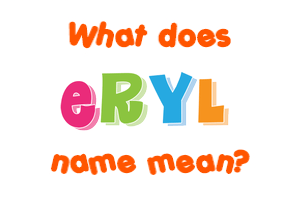 Meaning of Eryl Name