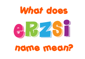Meaning of Erzsi Name