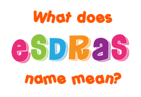 Meaning of Esdras Name