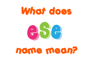 Meaning of Ese Name