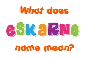 Meaning of Eskarne Name