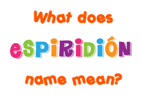 Meaning of Espiridión Name