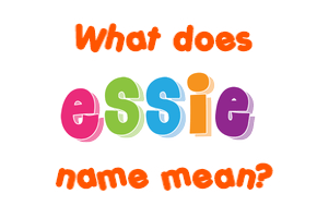 Meaning of Essie Name
